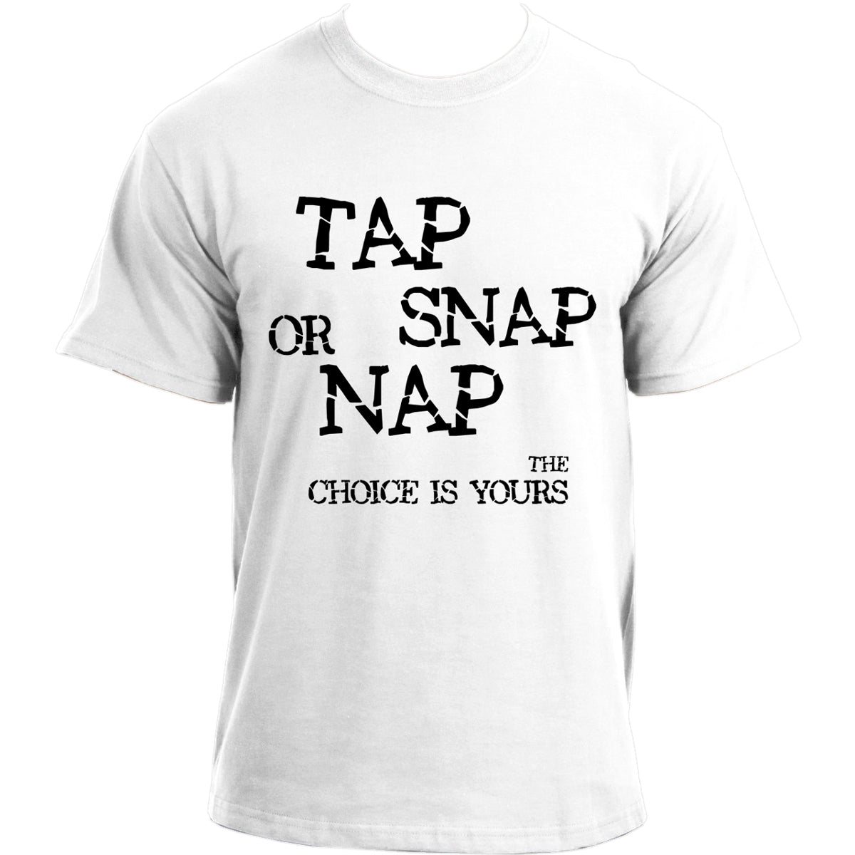Tap Snap or Nap Brazilian Jiu Jitsu MMA UFC BJJ T-shirt