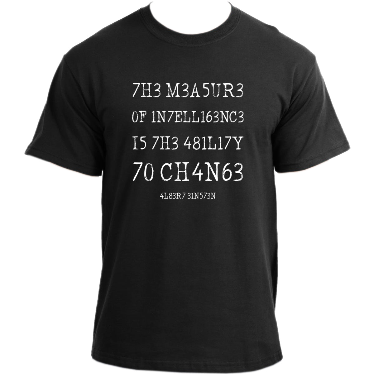 The measure of intelligence is the ability to change I Albert Einstein I Coded Letters T-shirt