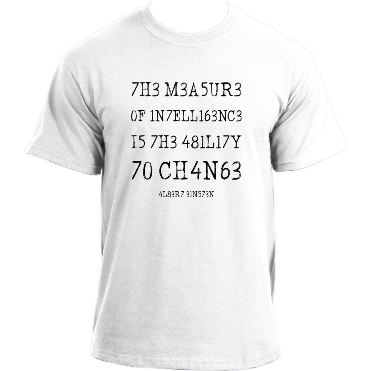 The measure of intelligence is the ability to change I Albert Einstein I Coded Letters T-shirt