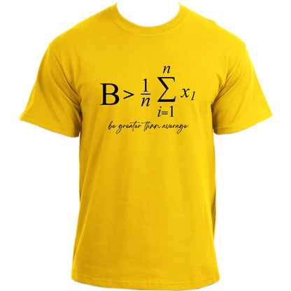 Be Greater Than Average Equation T-Shirt: Nerd Geek Chemistry Math Physics Tee