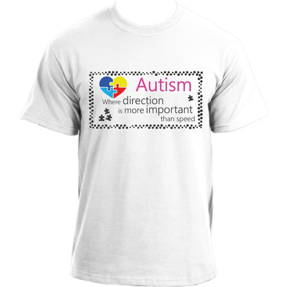 Where direction is more important than speed' Autism Awareness T-shirt