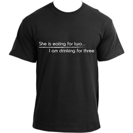 She's eating for two I'm drinking for three T-shirt | New dad short sleeve T shirt for men