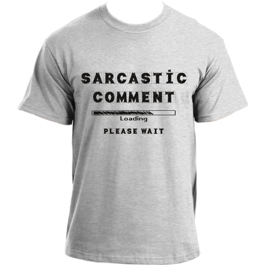 Sarcastic Comment Loading T-shirt - Novelty Funny Sarcasm T Shirt  - Geek Sarcastic Comment Loading T Shirts For Men