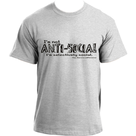 I'm Not Antisocial I'm Selectively Social T shirt â€“ Sarcastic Joke Novelty Funny T Shirt  for Men