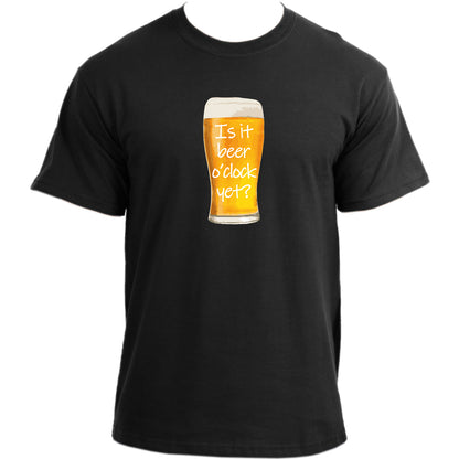 Funny Beer O'clock T Shirt I Is it beer o'clock yet? I Drinking Novelty Funny Slogan T-Shirt