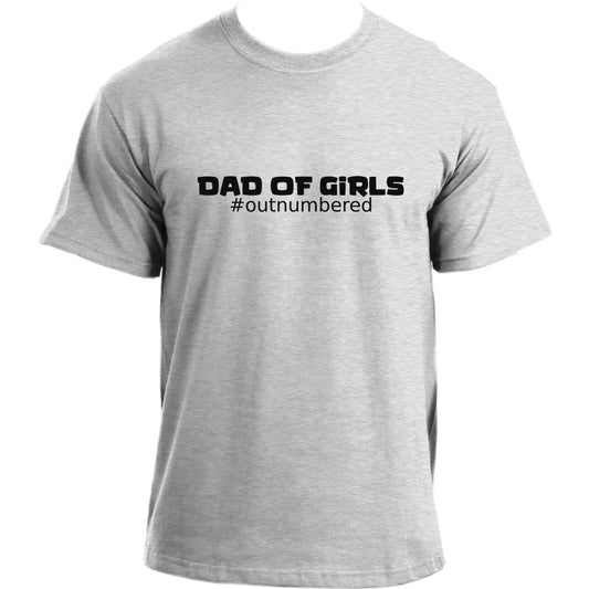 Dad Of Girls #Outnumbered T-Shirt I Funny Dad Shirt I Best Dad Ever T Shirt