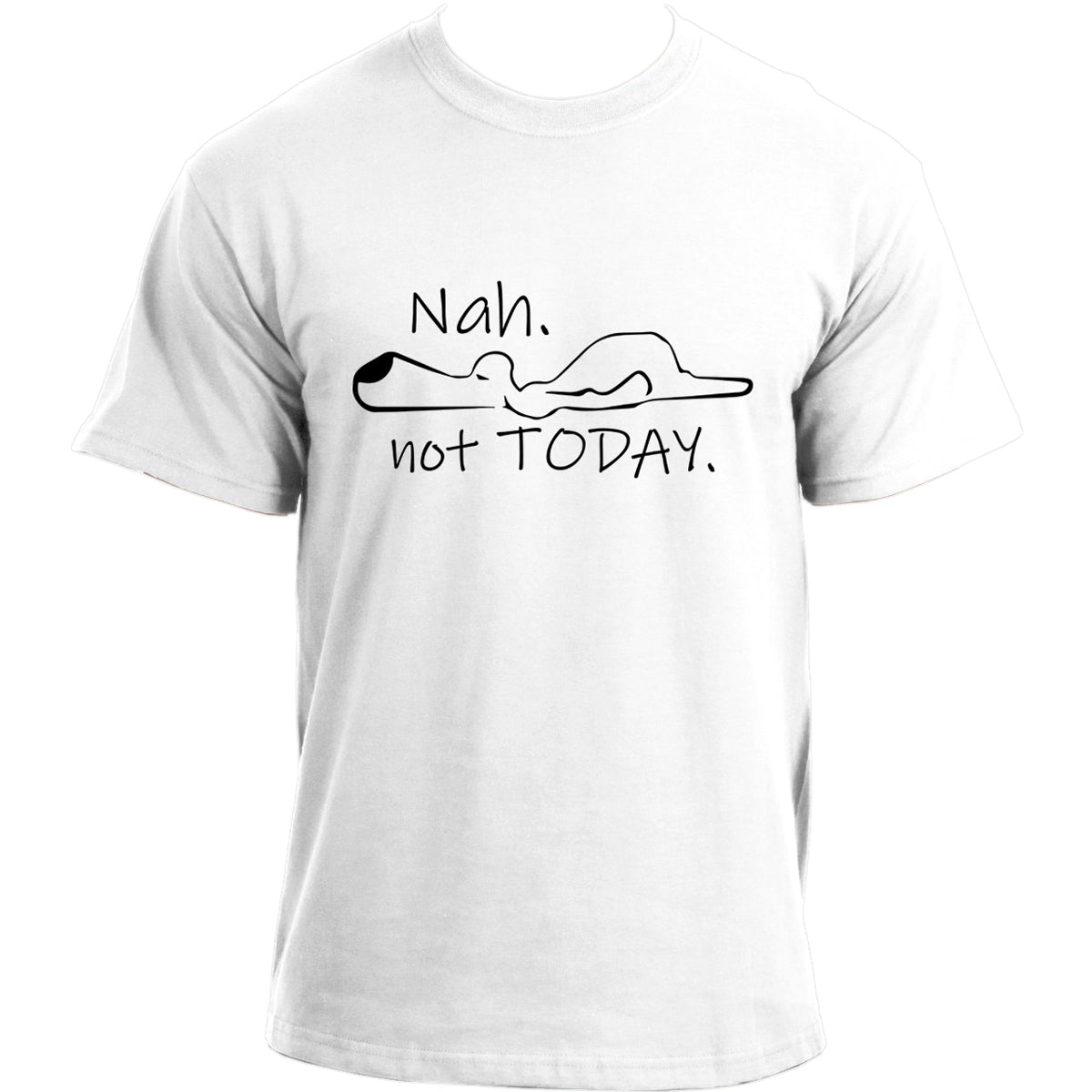 Nah, Not Today Lazy Dog T-Shirt I Dog Owner TShirt I Dog Dad Funny T-shirts For Men