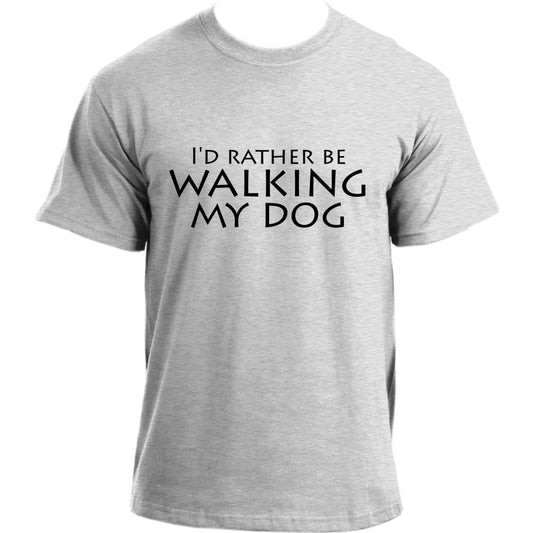 I'd rather be walking my dog T-shirt I Dog Owner TShirt I Dog Dad Funny T-shirts For Men