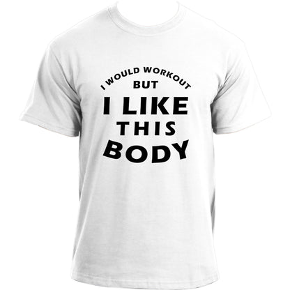 I Would Workout But I Like This Body T-Shirt I Funny Daddy Shirt I Father's Day Best Dad Ever Tshirt