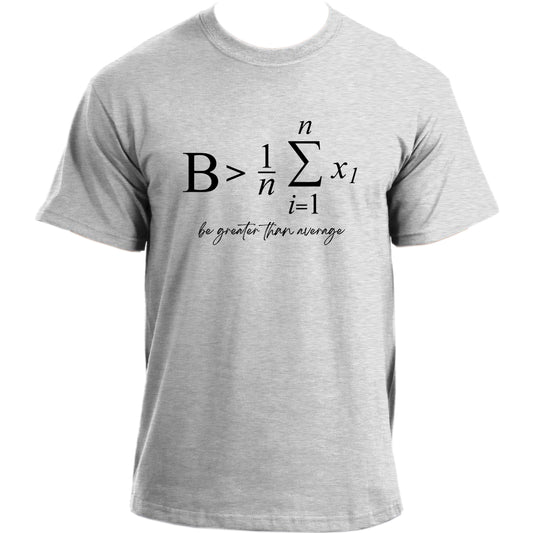 Be Greater Than Average Equation T-Shirt: Nerd Geek Chemistry Math Physics Tee